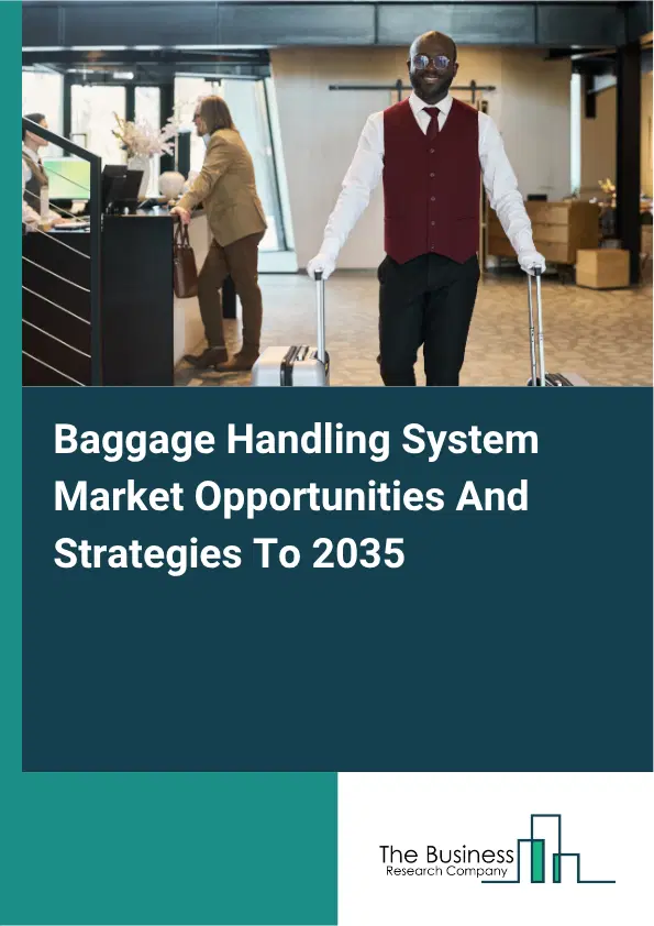 Baggage Handling System Global Market Opportunities And Strategies To 2035