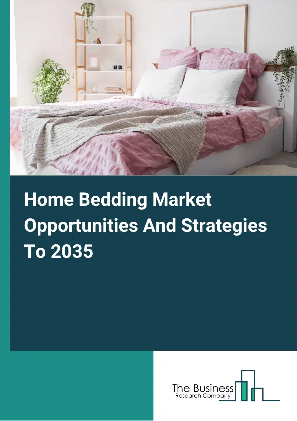 Home Bedding Global Market Opportunities And Strategies To 2035