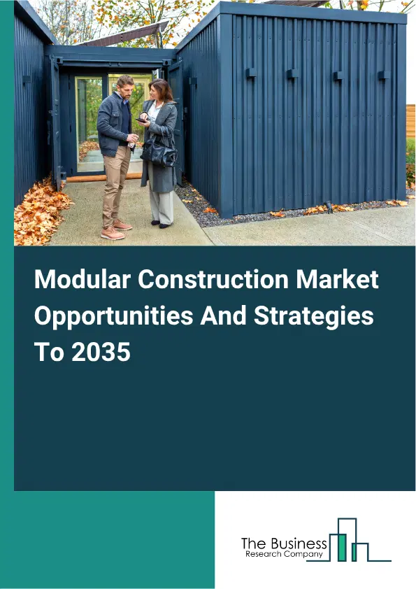 Modular Construction Global Market Opportunities And Strategies To 2035