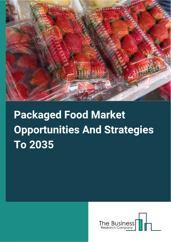 Packaged Food Global Market Opportunities And Strategies To 2035