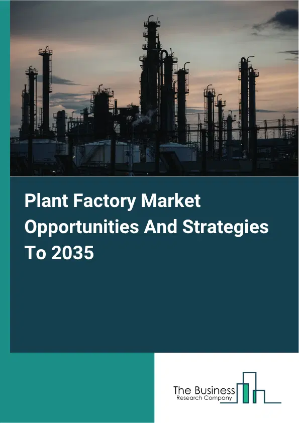 Plant Factory Global Market Opportunities And Strategies To 2035