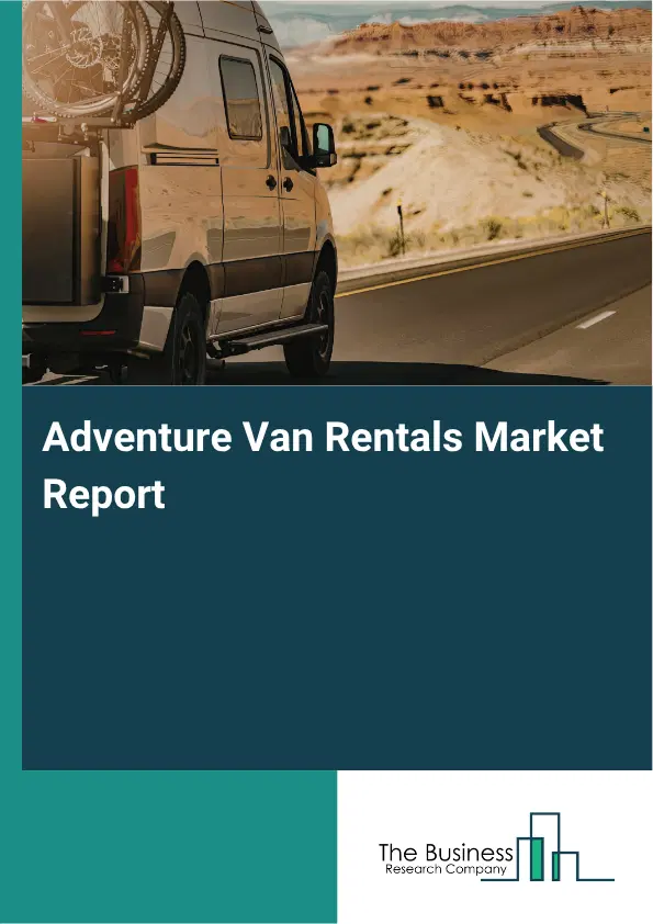 Adventure Van Rentals Market Report 2026