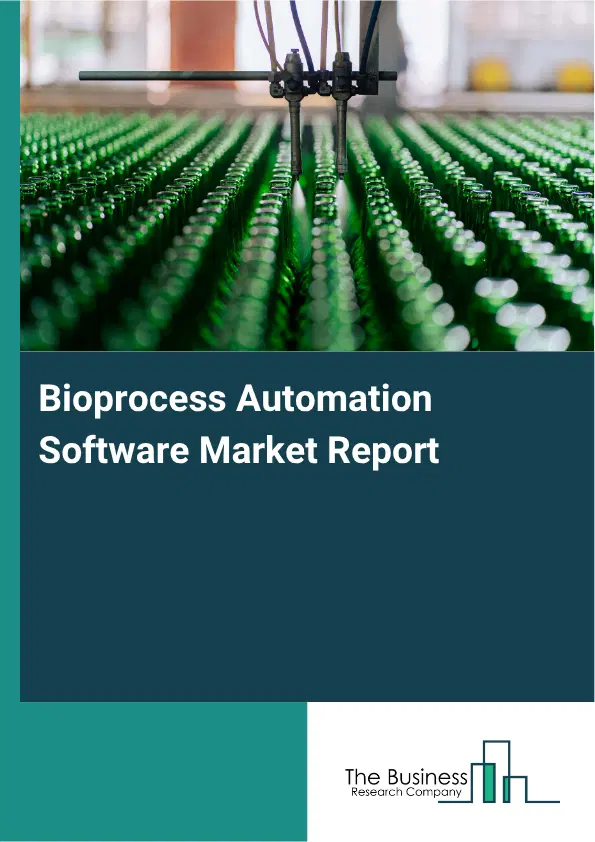 Bioprocess Automation Software Market Report 2026