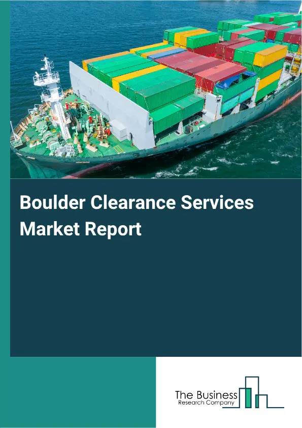 Boulder Clearance Services Market Report 2026