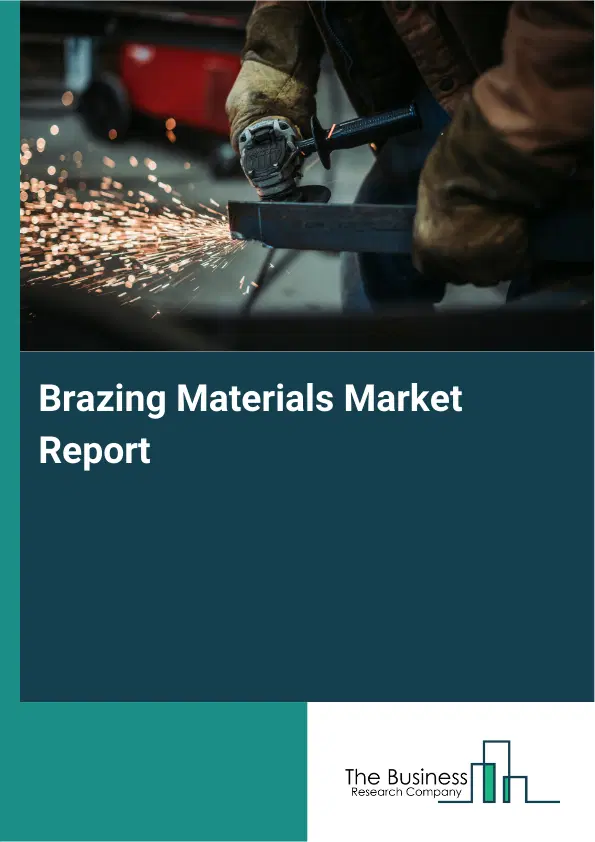 Global Brazing Materials Market Report 2026