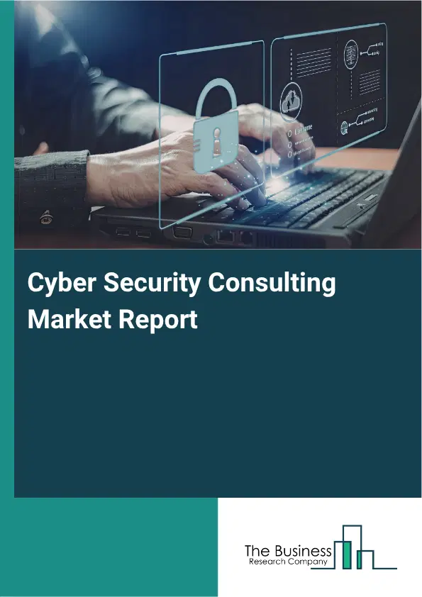 Cyber Security Consulting Market Report 2026