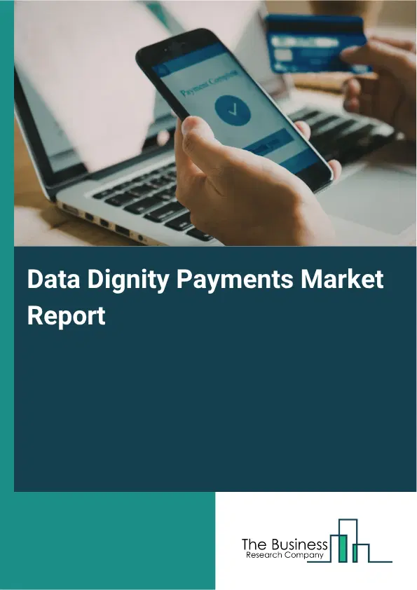 Data Dignity Payments Market Report 2026