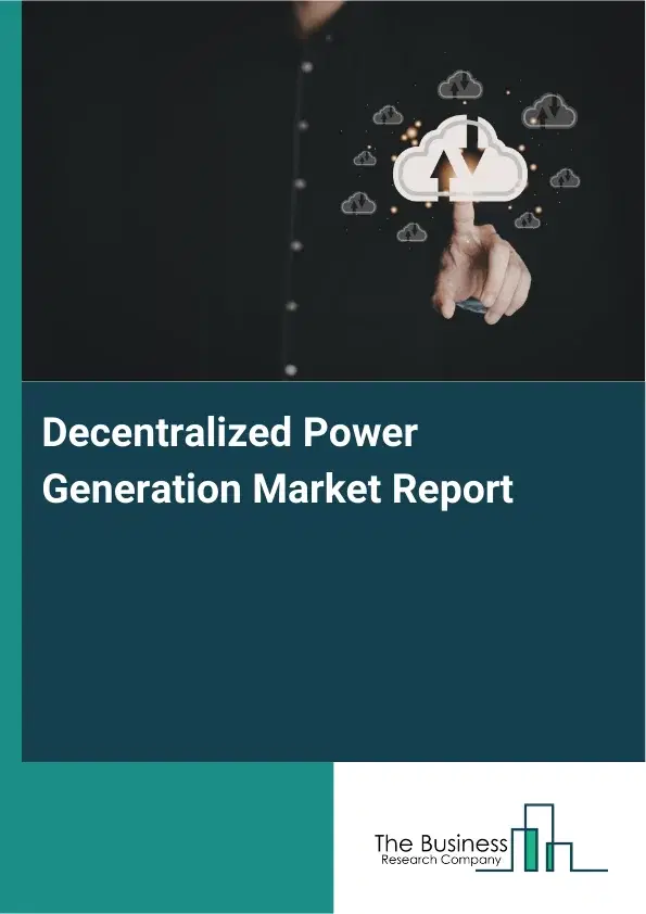 Global Decentralized Power Generation Market Report 2026