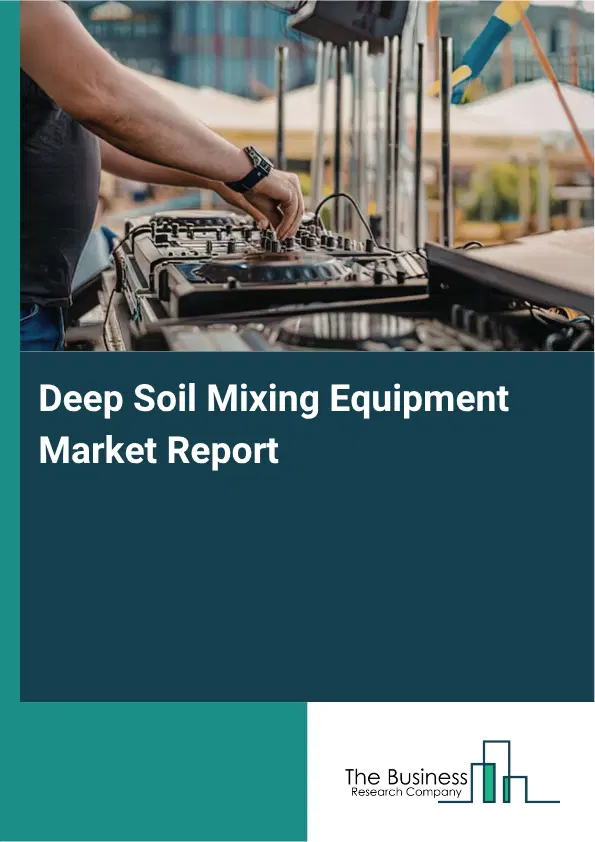 Deep Soil Mixing Equipment Market Report 2026