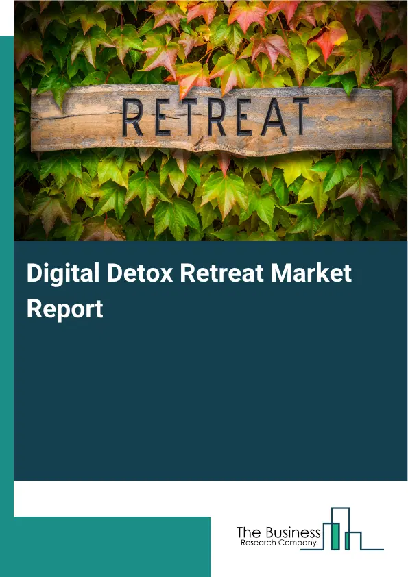 Digital Detox Retreat Market Report 2026
