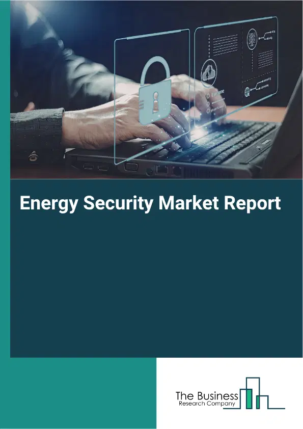 Energy Security Market Report 2026