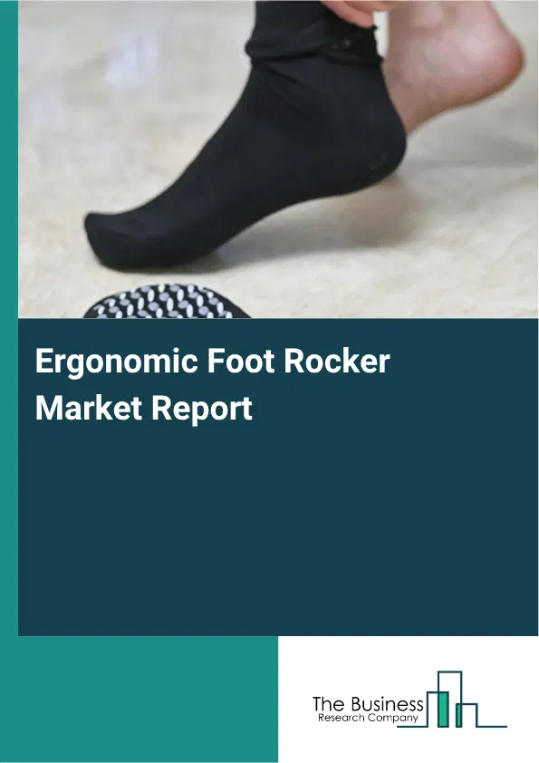 Ergonomic Foot Rocker Market Report 2026