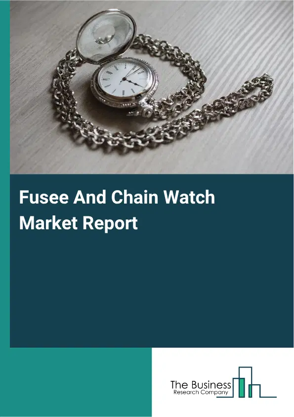 Fusee And Chain Watch Market Report 2026