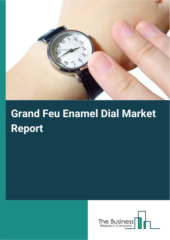 Grand Feu Enamel Dial Market Report 2026