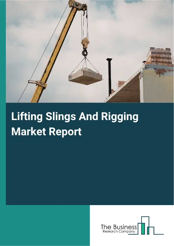 Lifting Slings And Rigging Market Report 2026