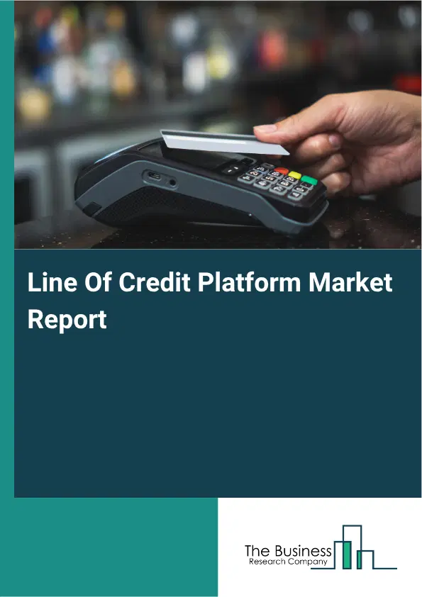 Line Of Credit Platform Market Report 2026