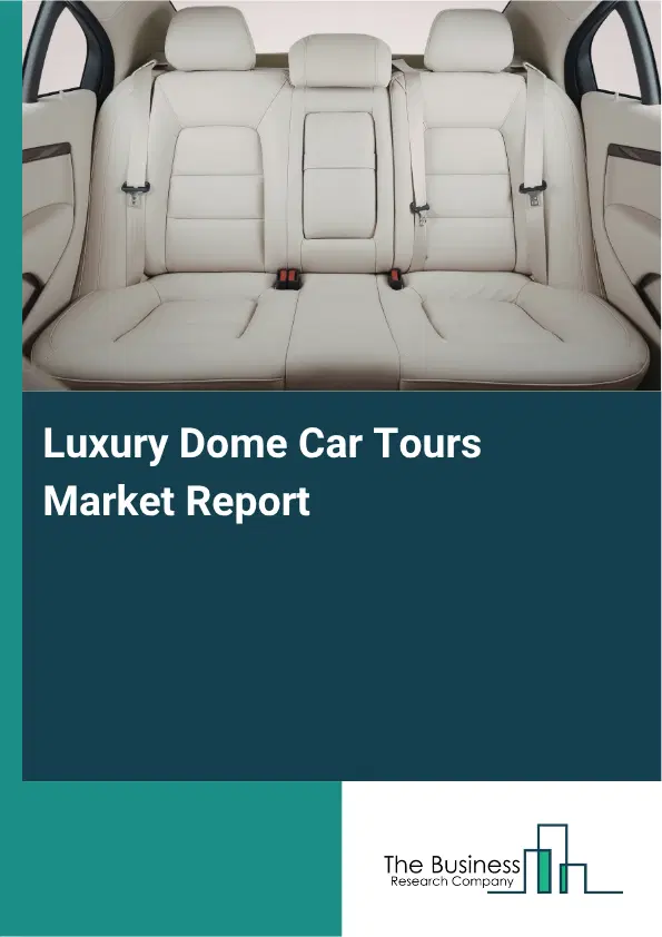 Luxury Dome Car Tours Market Report 2026