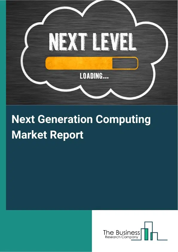Global Next Generation Computing Market Report 2026