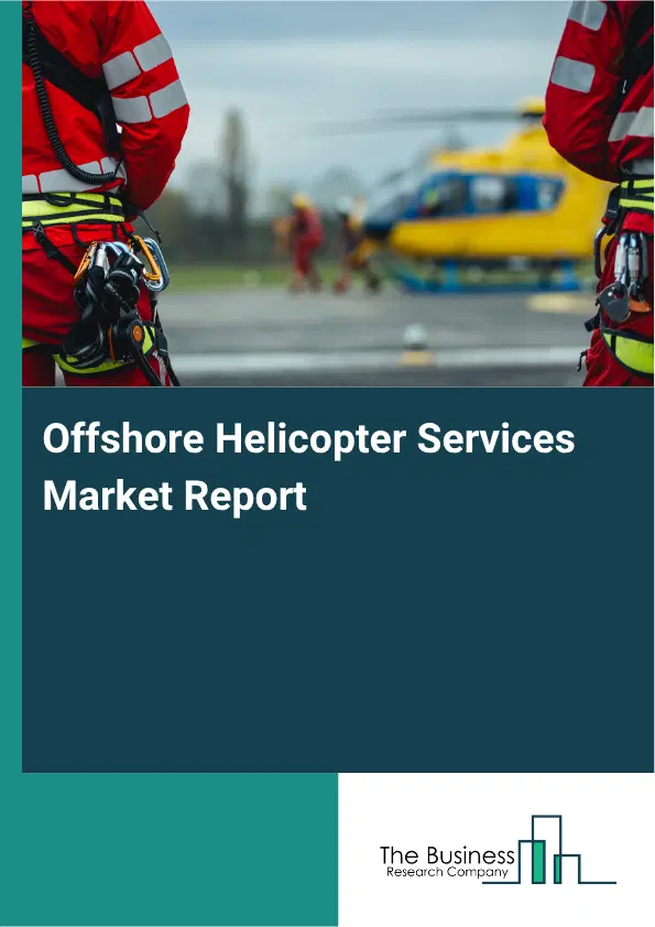 Offshore Helicopter Services Market Report 2026