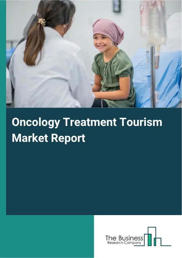 Oncology Treatment Tourism Market Report 2026