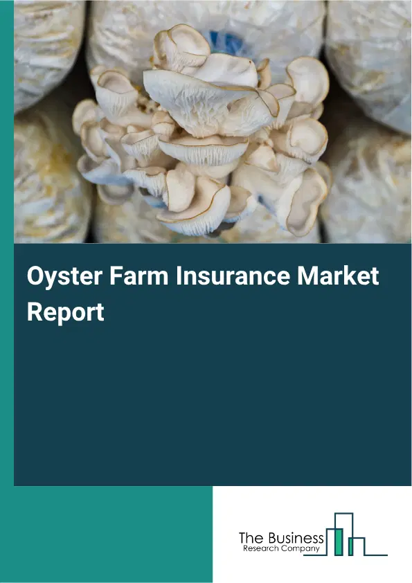 Oyster Farm Insurance Market Report 2026