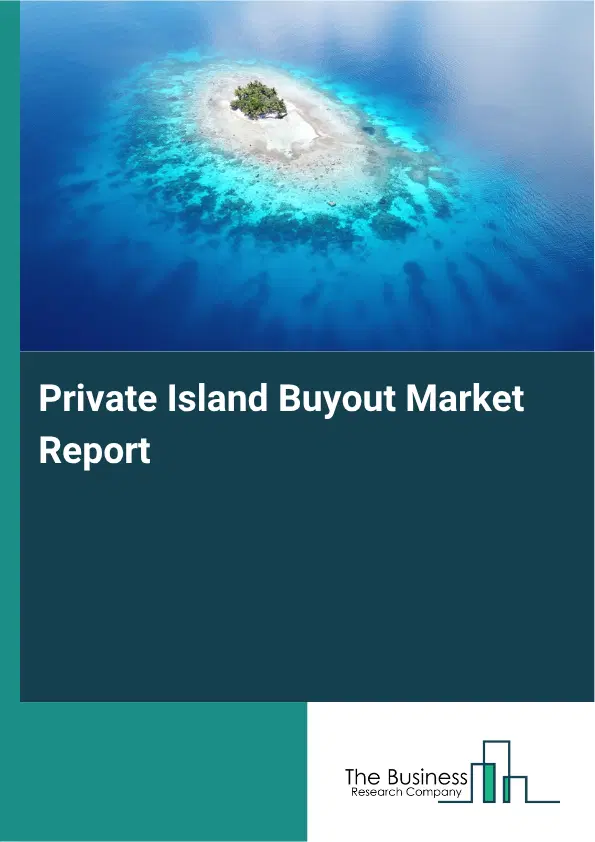 Private Island Buyout Market Report 2026