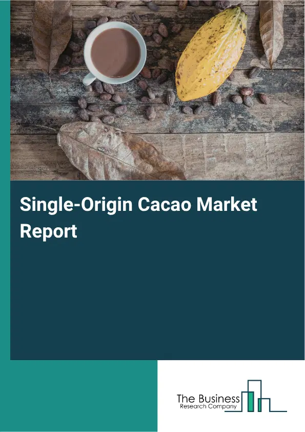Single-Origin Cacao Market Report 2026