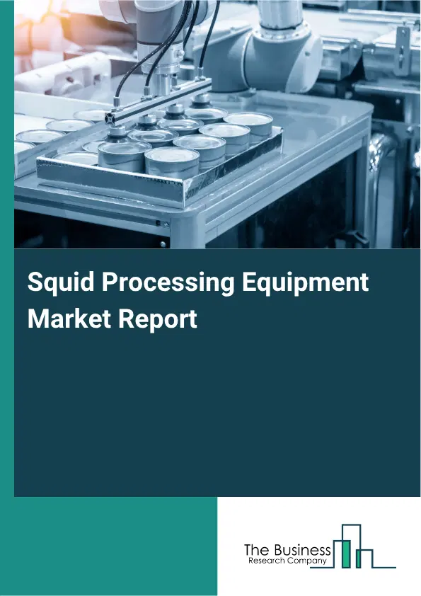 Squid Processing Equipment Market Report 2026