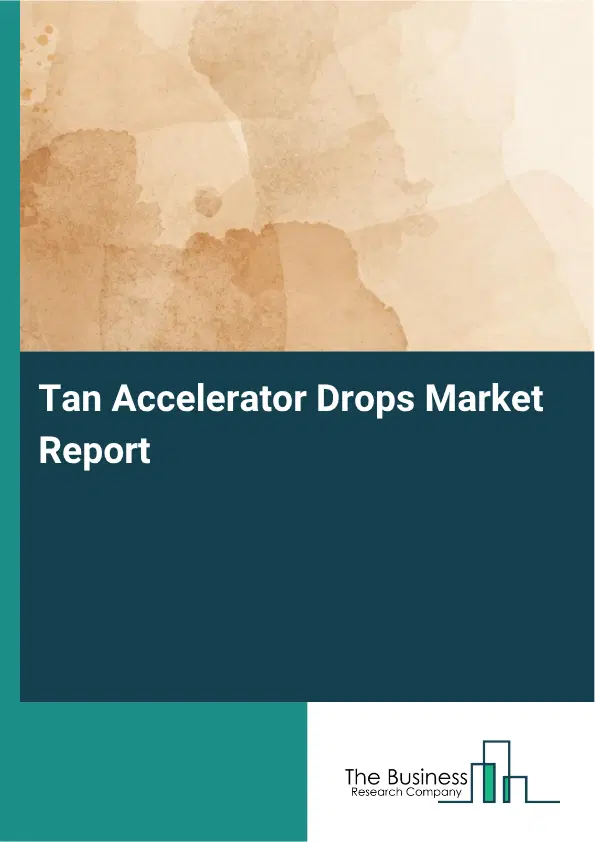 Tan Accelerator Drops Market Report 2026