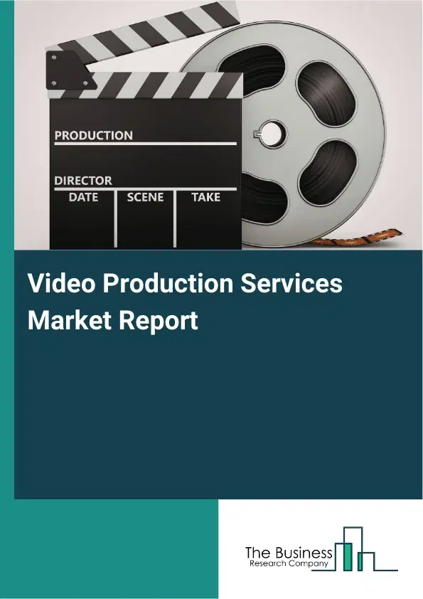 Global Video Production Services Market Report 2026