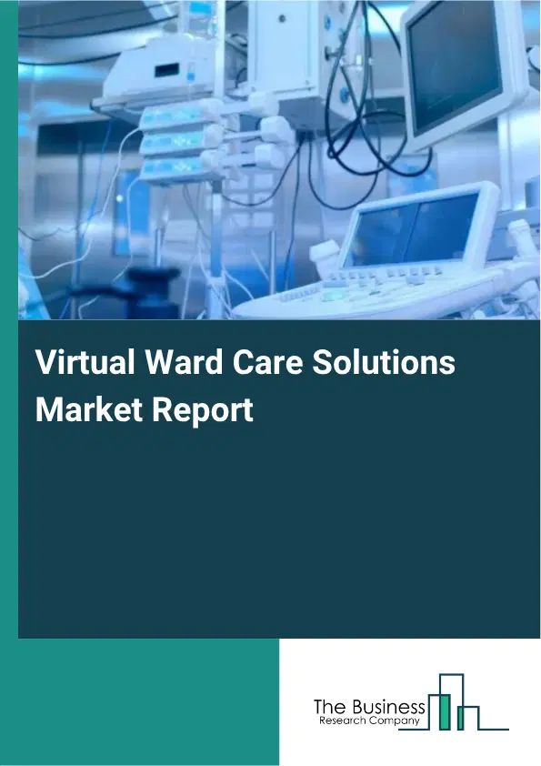 Virtual Ward Care Solutions Market Report 2026
