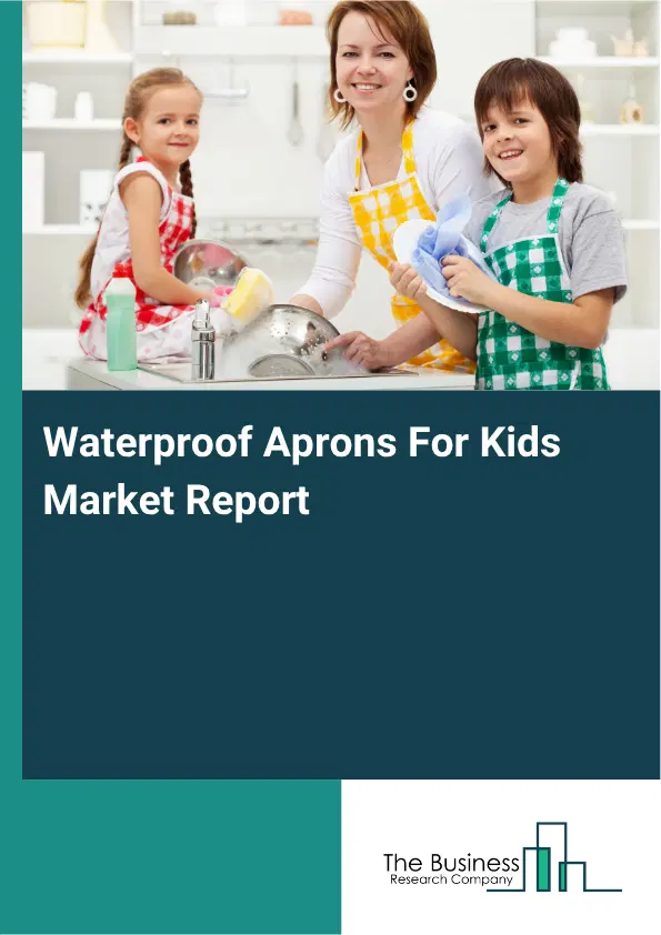 Waterproof Aprons For Kids Market Report 2026