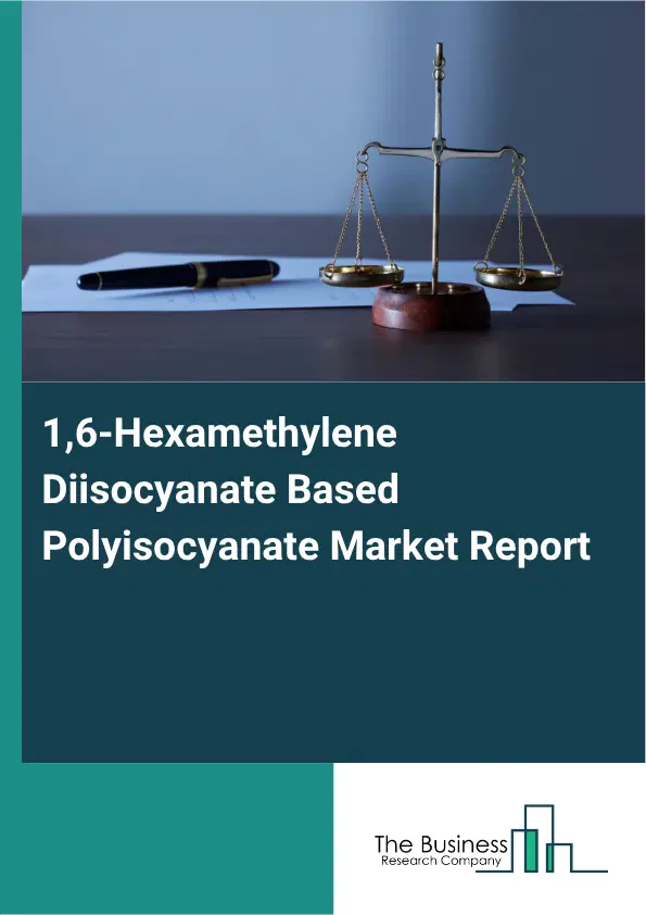 1,6-Hexamethylene Diisocyanate Based Polyisocyanate Market Report 2026 1,6-Hexamethylene Diisocyanate Based Polyisocyanate Market Report 2026
