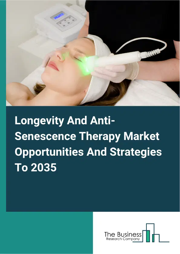 Longevity And Anti-Senescence Therapy Global Market Opportunities And Strategies To 2035 Longevity And Anti-Senescence Therapy Global Market Opportunities And Strategies To 2035