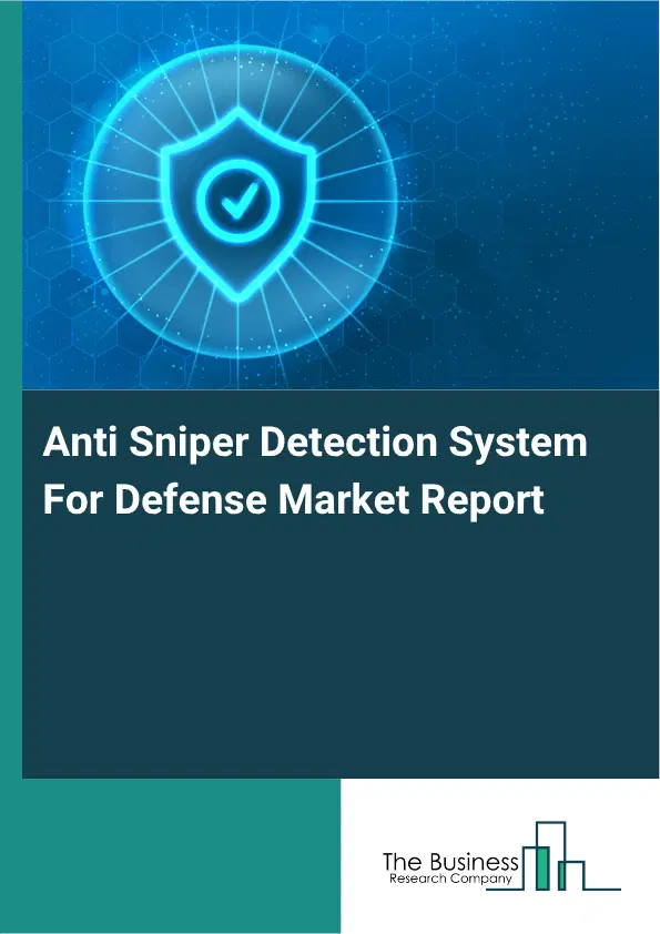 Anti Sniper Detection System For Defense Market Report 2026 Anti Sniper Detection System For Defense Market Report 2026