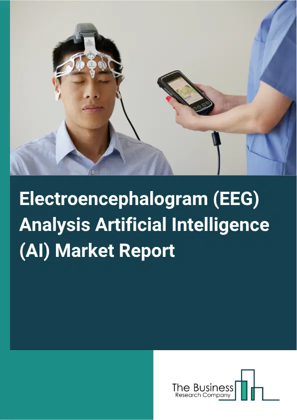 Electroencephalogram (EEG) Analysis Artificial Intelligence (AI) Market Report 2026 Electroencephalogram (EEG) Analysis Artificial Intelligence (AI) Market Report 2026
