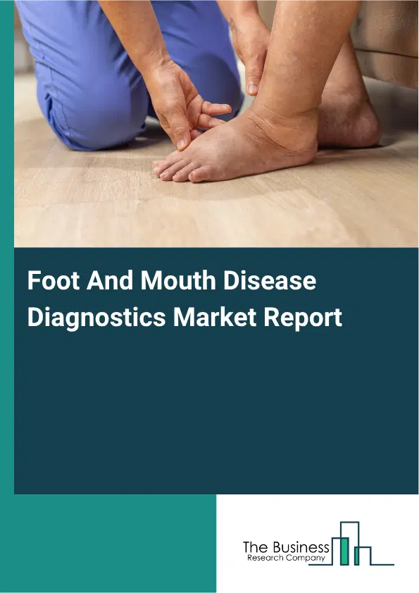Foot And Mouth Disease Diagnostics Market Report 2026 Foot And Mouth Disease Diagnostics Market Report 2026