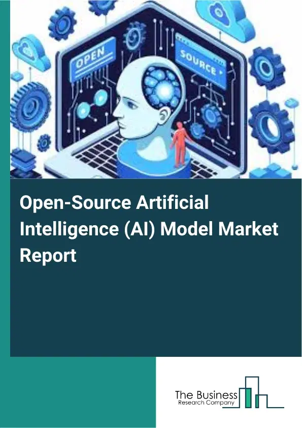 Global Open-Source Artificial Intelligence (AI) Model Market Report 2026 Global Open-Source Artificial Intelligence (AI) Model Market Report 2026