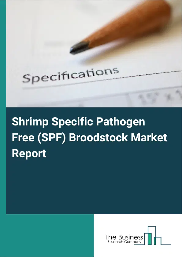 Shrimp Specific Pathogen Free (SPF) Broodstock Market Report 2026 Shrimp Specific Pathogen Free (SPF) Broodstock Market Report 2026